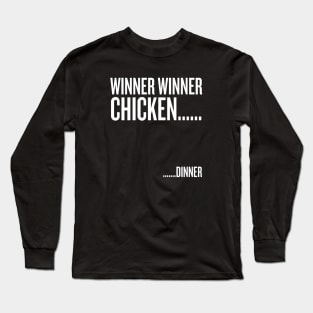 winner winner chicken... dinner Long Sleeve T-Shirt